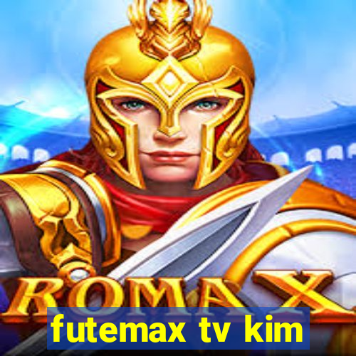 futemax tv kim