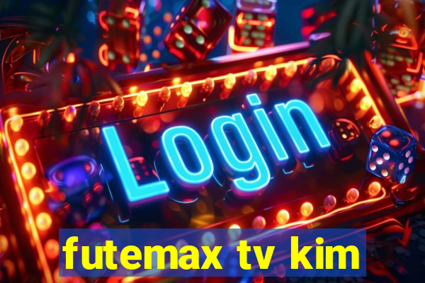 futemax tv kim