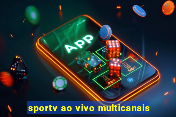 sportv ao vivo multicanais