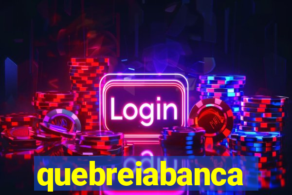 quebreiabanca