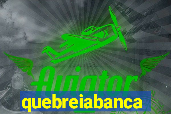 quebreiabanca