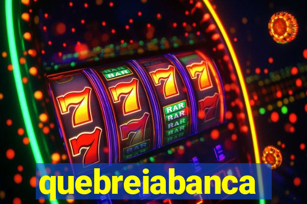 quebreiabanca