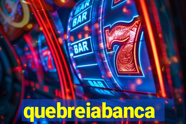 quebreiabanca