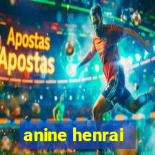 anine henrai