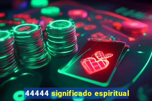 44444 significado espiritual