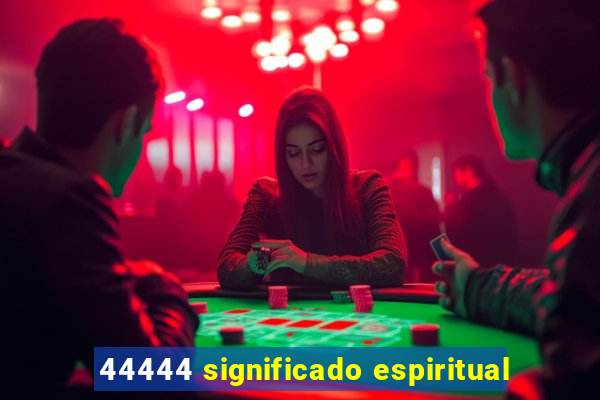 44444 significado espiritual