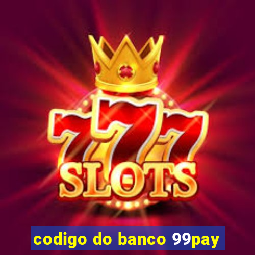 codigo do banco 99pay