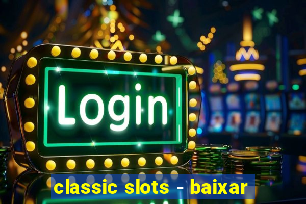 classic slots - baixar