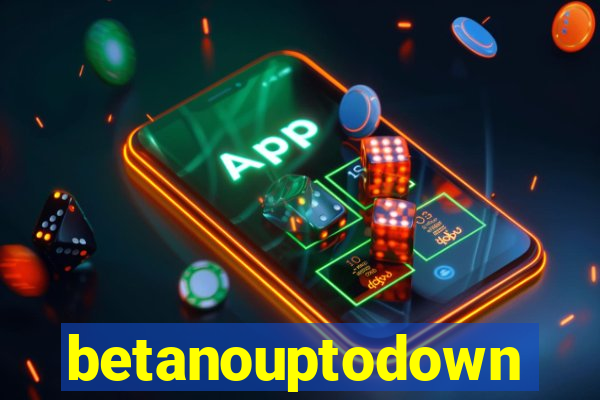 betanouptodown