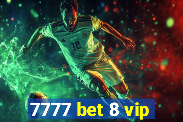 7777 bet 8 vip