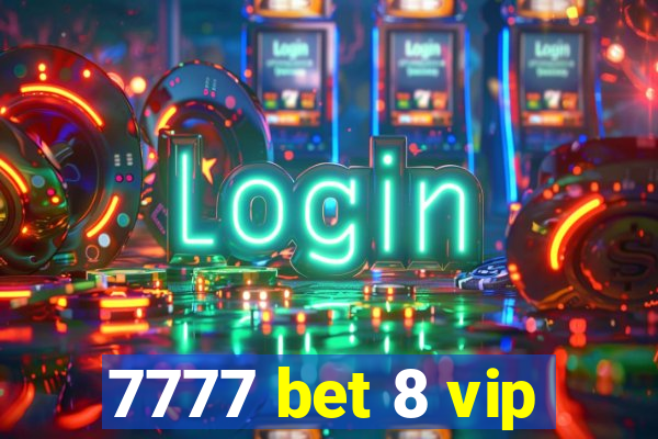 7777 bet 8 vip