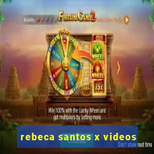 rebeca santos x videos