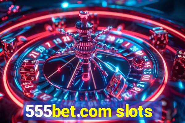 555bet.com slots