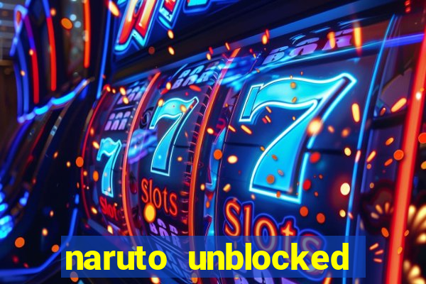 naruto unblocked games 76