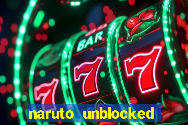 naruto unblocked games 76