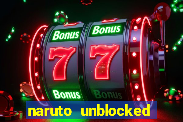 naruto unblocked games 76