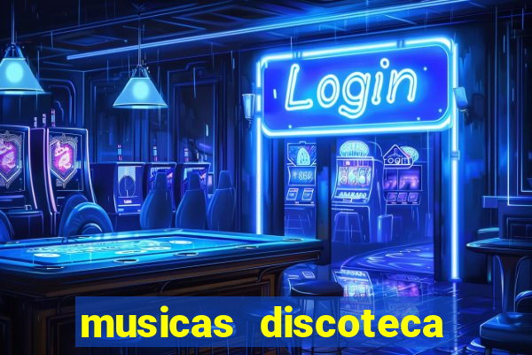 musicas discoteca anos 70 80 90