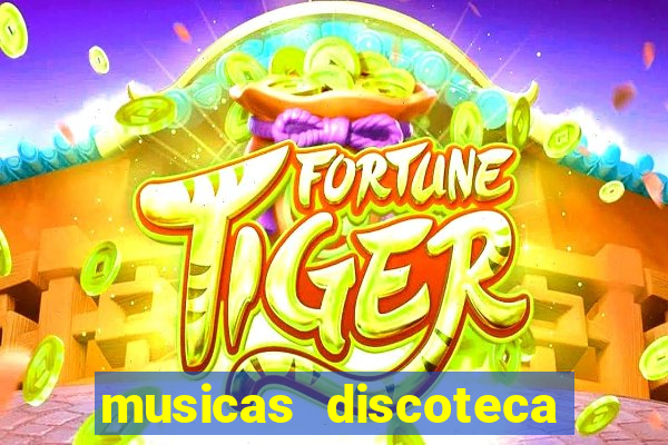 musicas discoteca anos 70 80 90