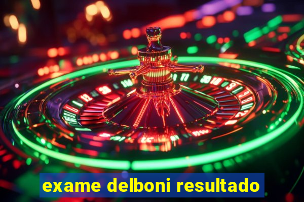 exame delboni resultado