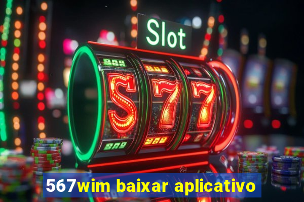 567wim baixar aplicativo