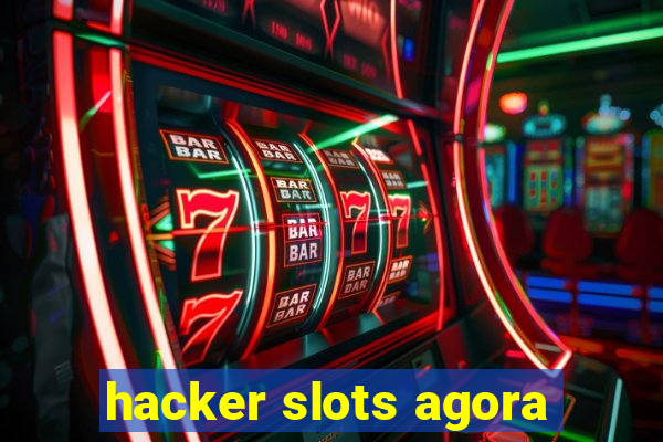 hacker slots agora