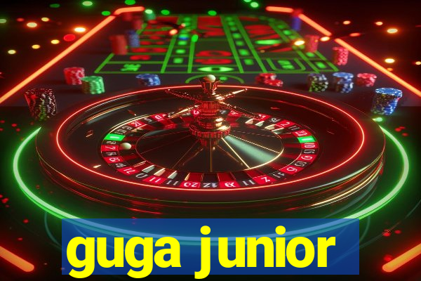 guga junior