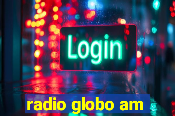 radio globo am