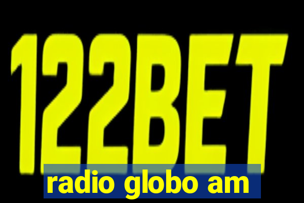 radio globo am