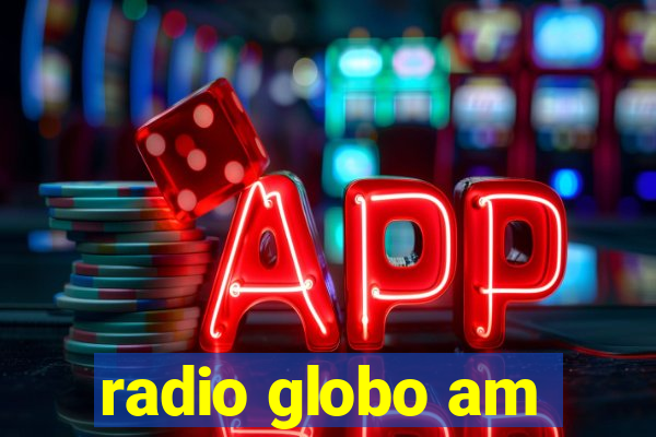 radio globo am