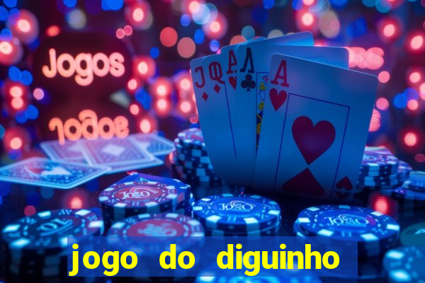 jogo do diguinho para ganhar dinheiro