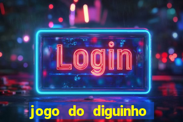 jogo do diguinho para ganhar dinheiro