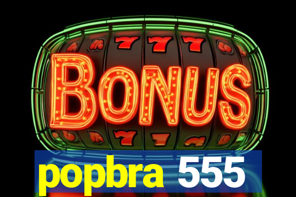 popbra 555