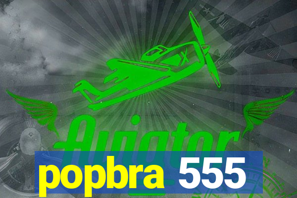 popbra 555