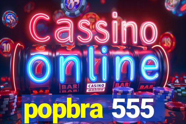 popbra 555