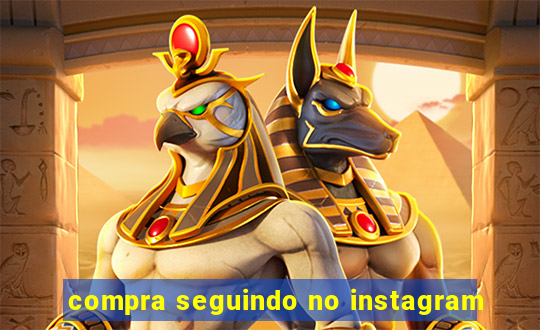 compra seguindo no instagram