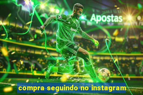 compra seguindo no instagram