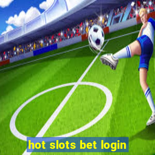 hot slots bet login