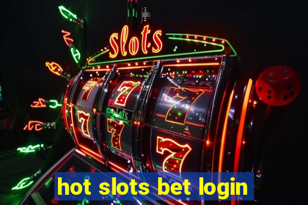 hot slots bet login