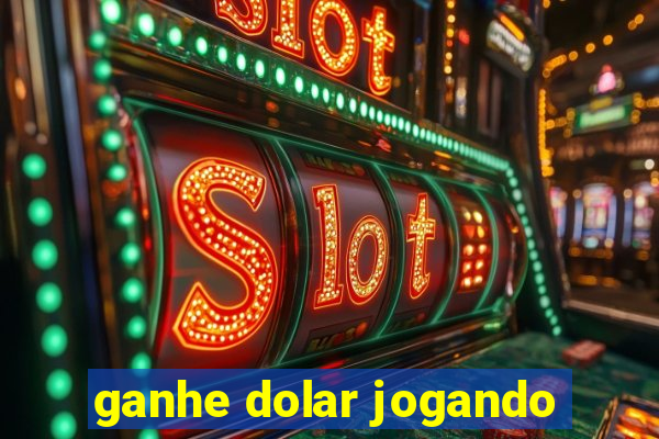 ganhe dolar jogando