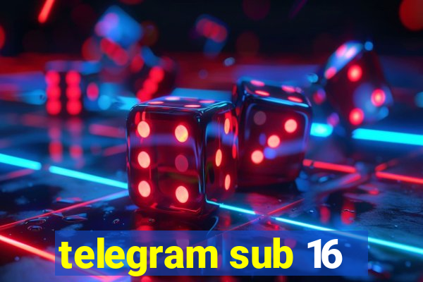 telegram sub 16