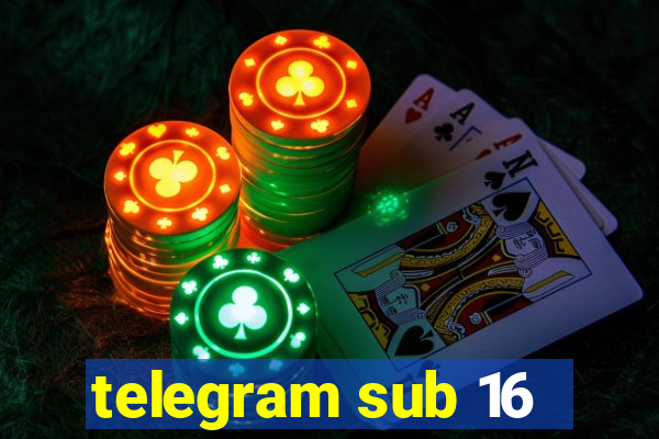 telegram sub 16