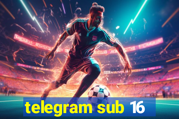 telegram sub 16