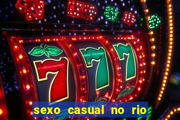 sexo casual no rio de janeiro