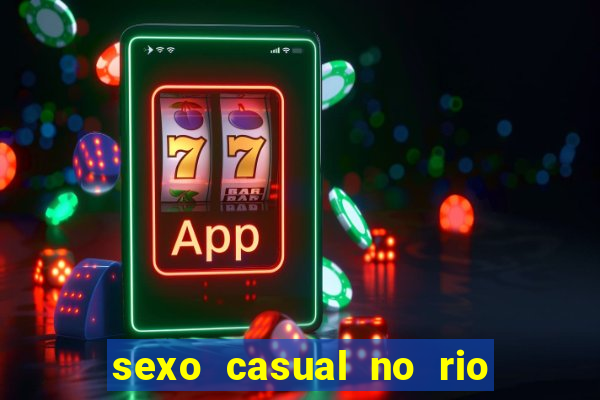 sexo casual no rio de janeiro