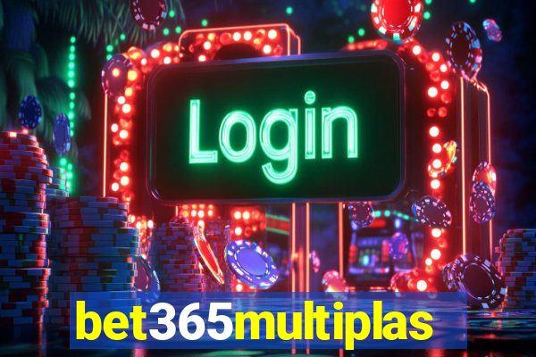 bet365multiplas