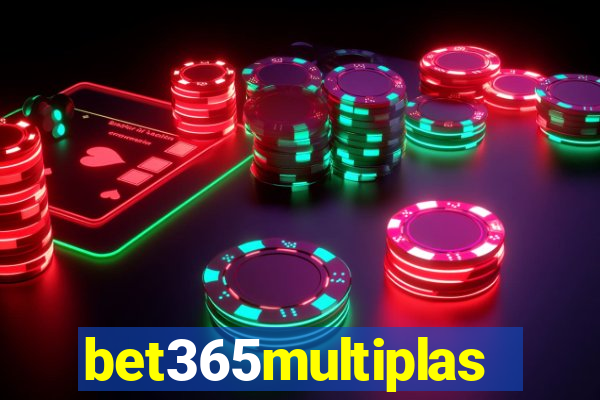 bet365multiplas