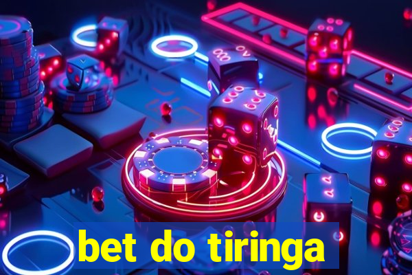 bet do tiringa