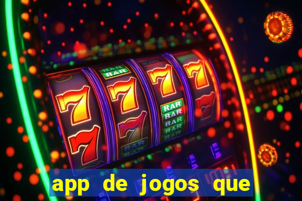 app de jogos que dao dinheiro de verdade