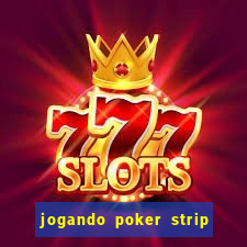 jogando poker strip com a mae