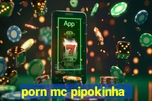 porn mc pipokinha